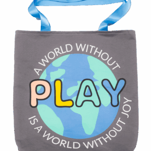 Tote Bag - A World Without Play Is A World Without Joy